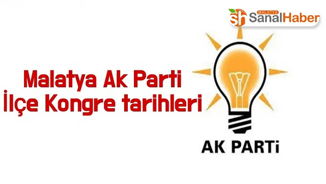 Malatya Ak Parti İlçe Kongre tarihleri
