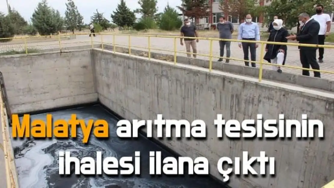 Malatya arıtma tesisinin ihalesi ilana çıktı