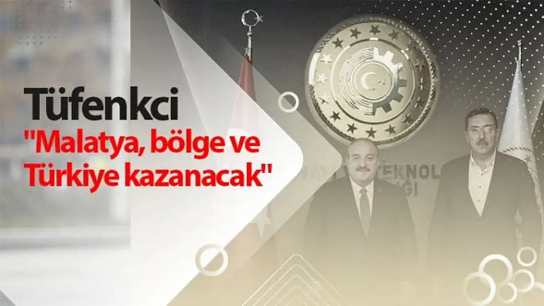 Malatya, bölge ve Türkiye kazanacak