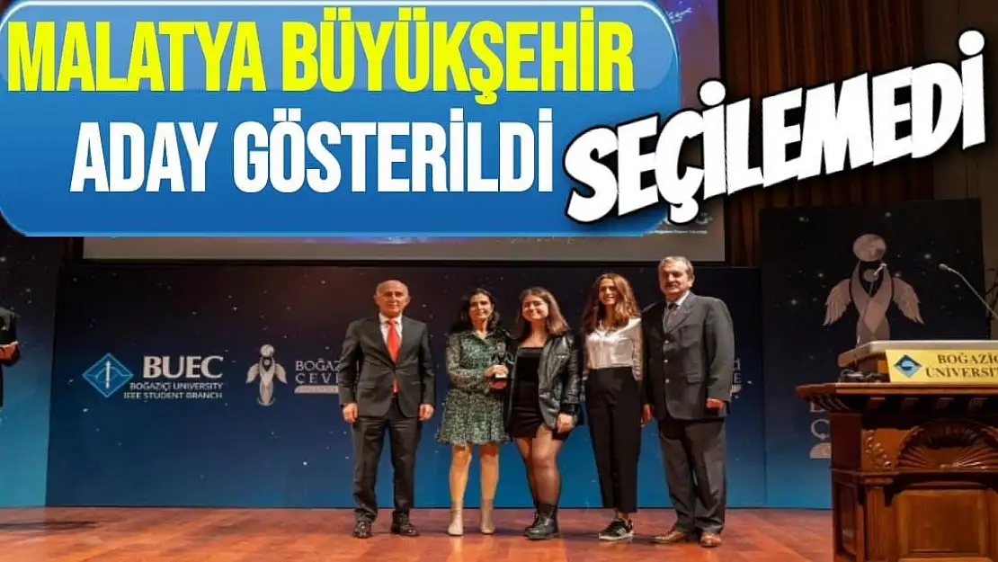 Malatya Büyükşehir aday gösterildi  Seçilemedi