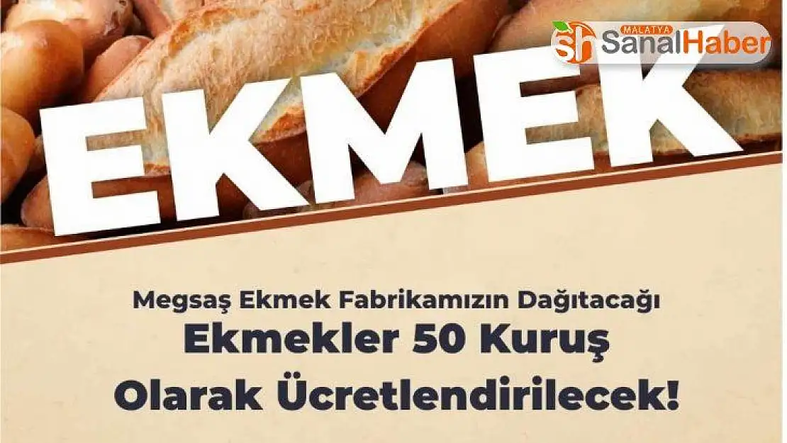 Malatya Büyükşehir Belediyesi ekmeği 50 kuruşa düşürdü