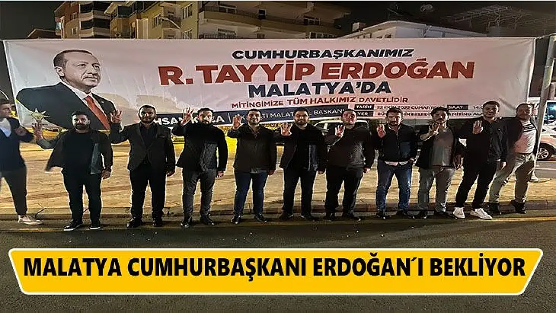 Malatya Cumhurbaşkanı Erdoğan´ı bekliyor