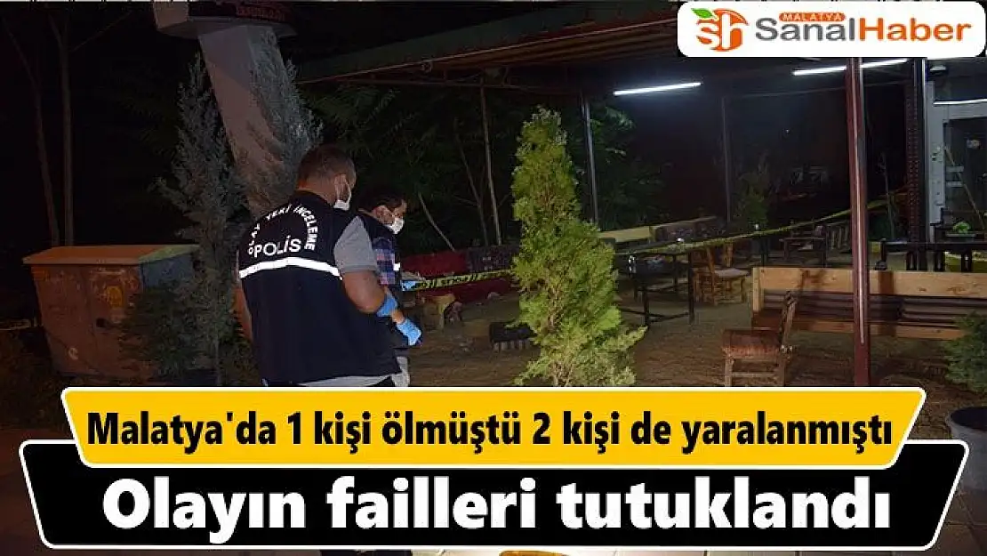 Malatya'da 1 kişi ölmüştü 2 kişi de yaralanmıştı