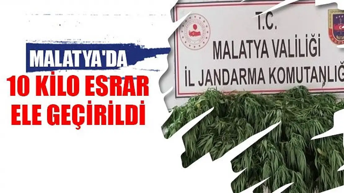 Malatya´da 10 kilo esrar ele geçirildi