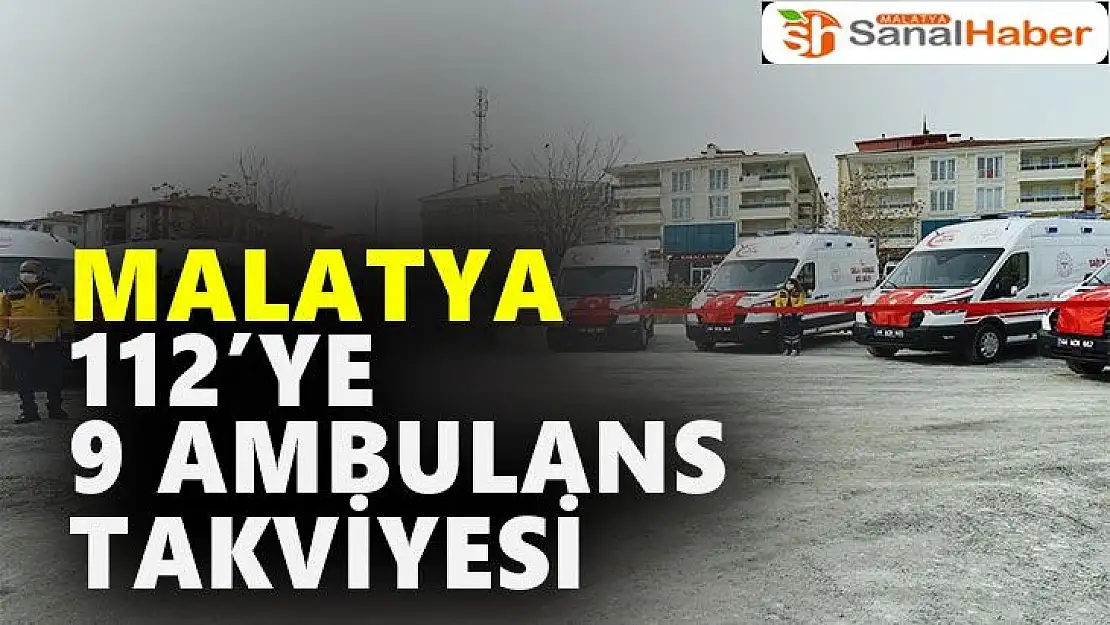 Malatya´da 112´ye 9 ambulans takviyesi