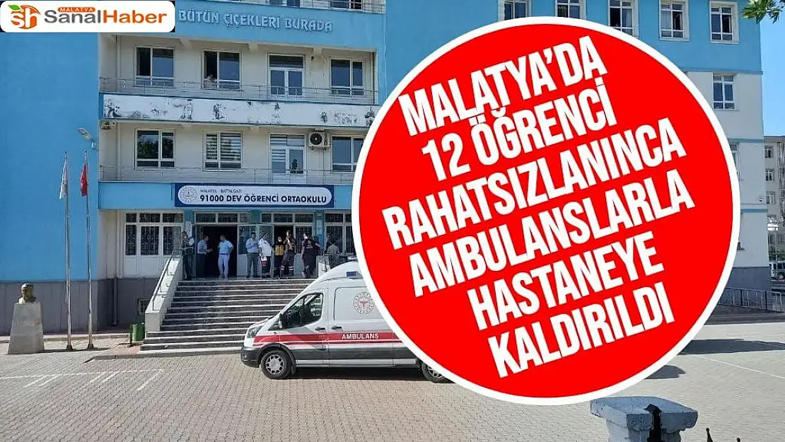 Malatya´da  12 öğrenci rahatsızlanınca ambulanslarla hastaneye kaldırıldı