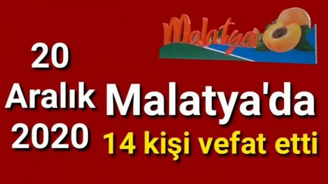 Malatya´da 14 kişi vefat etti
