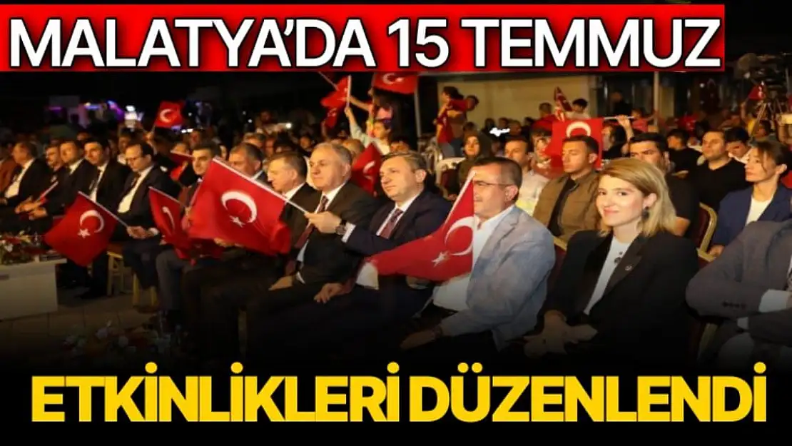 Malatya´da 15 Temmuz Demokrasi ve Milli Birlik Günü etkinlikleri düzenlendi