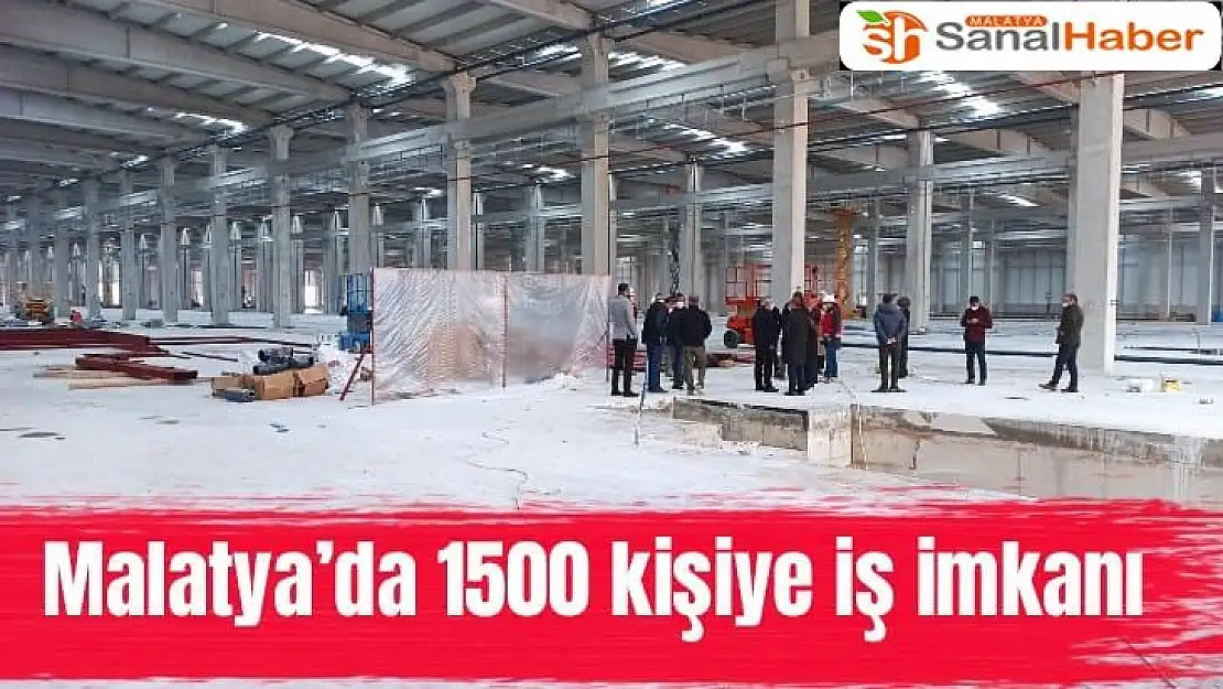 Malatya´da 1500 kişiye iş imkanı