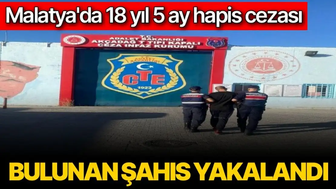 Malatya´da 18 yıl 5 ay hapis cezası bulunan şahıs yakalandı