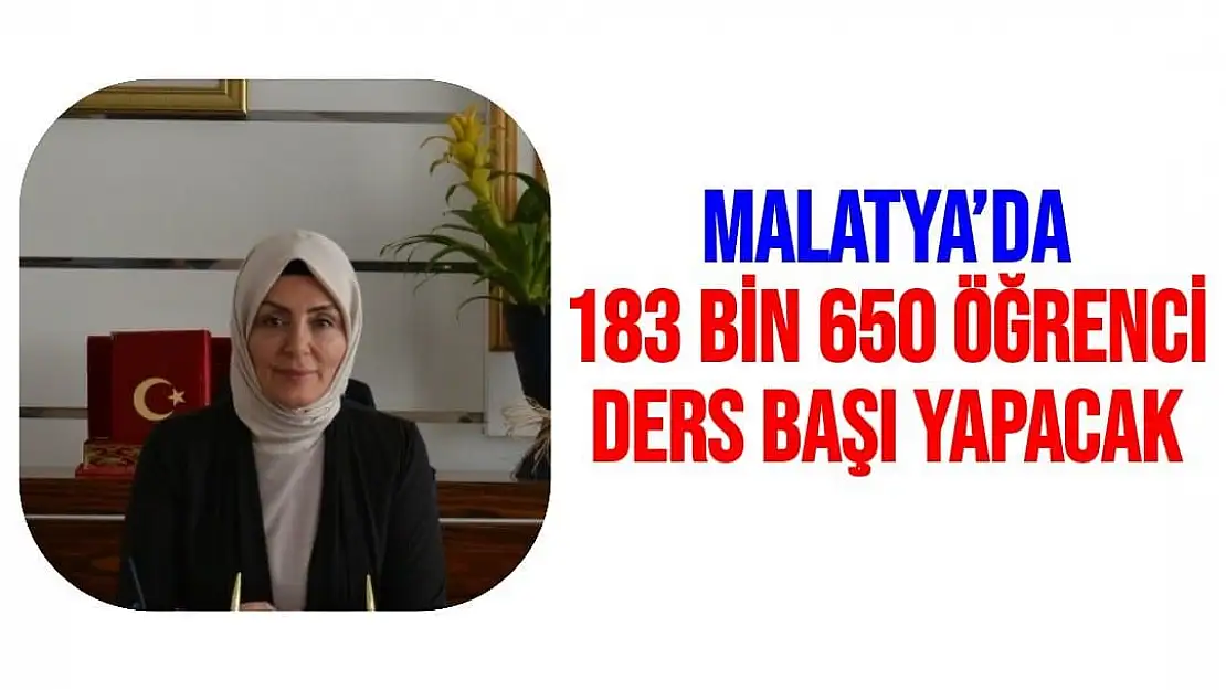 Malatya´da 183 bin 650 öğrenci ders başı yapacak