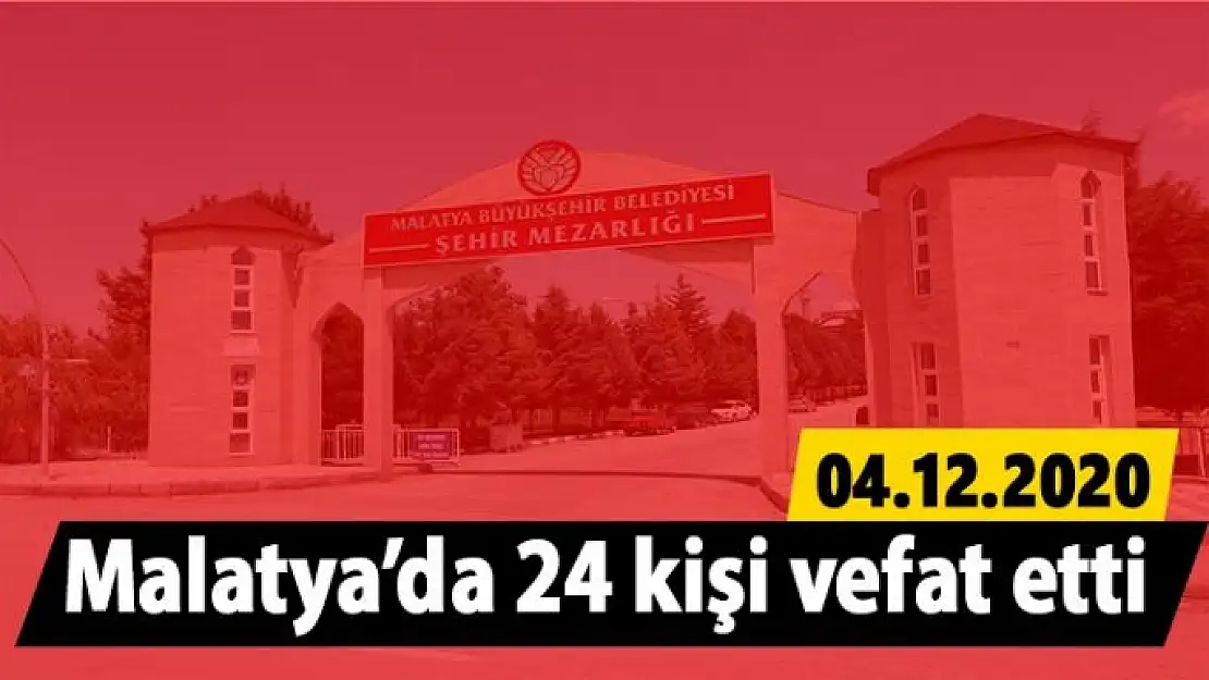 Malatya´da 24 kişi vefat etti