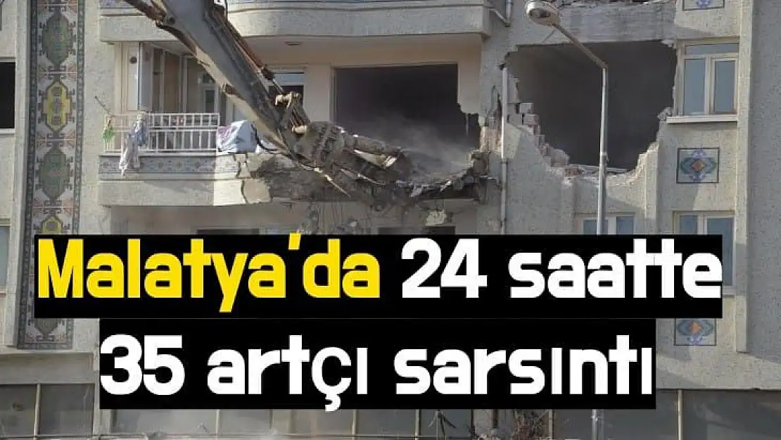 Malatya´da 24 saatte 35 artçı sarsıntı