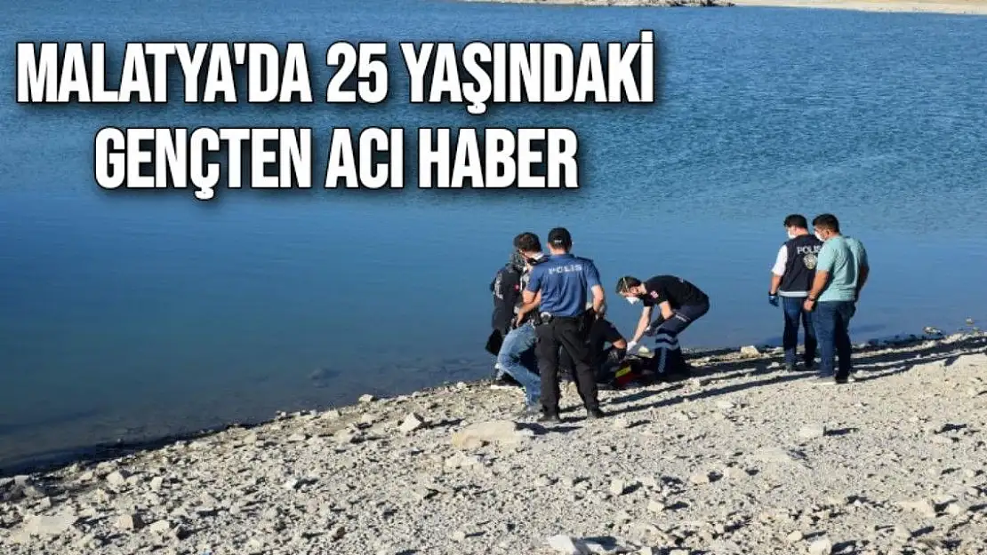 Malatya'da 25 yaşındaki gençten acı haber