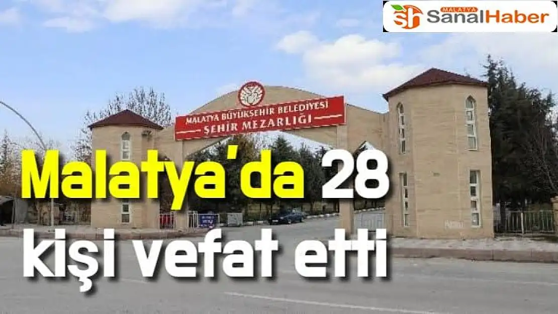 Malatya´da 28 kişi vefat etti