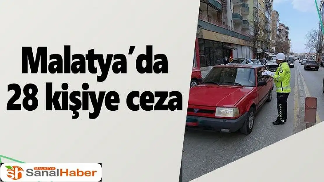 Malatya´da 28 kişiye ceza