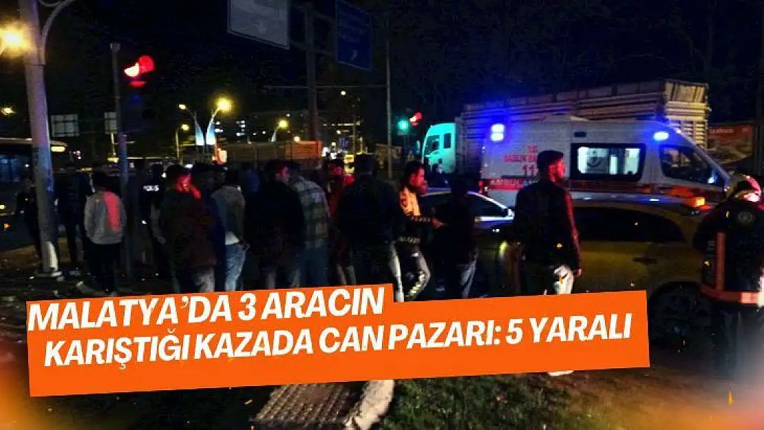 Malatya´da 3 aracın karıştığı kazada can pazarı: 5 yaralı