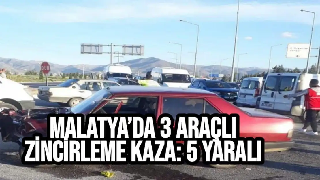 Malatya´da 3 araçlı zincirleme kaza: 5 yaralı