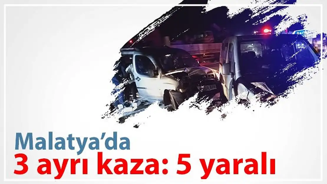 Malatya´da 3 ayrı kaza