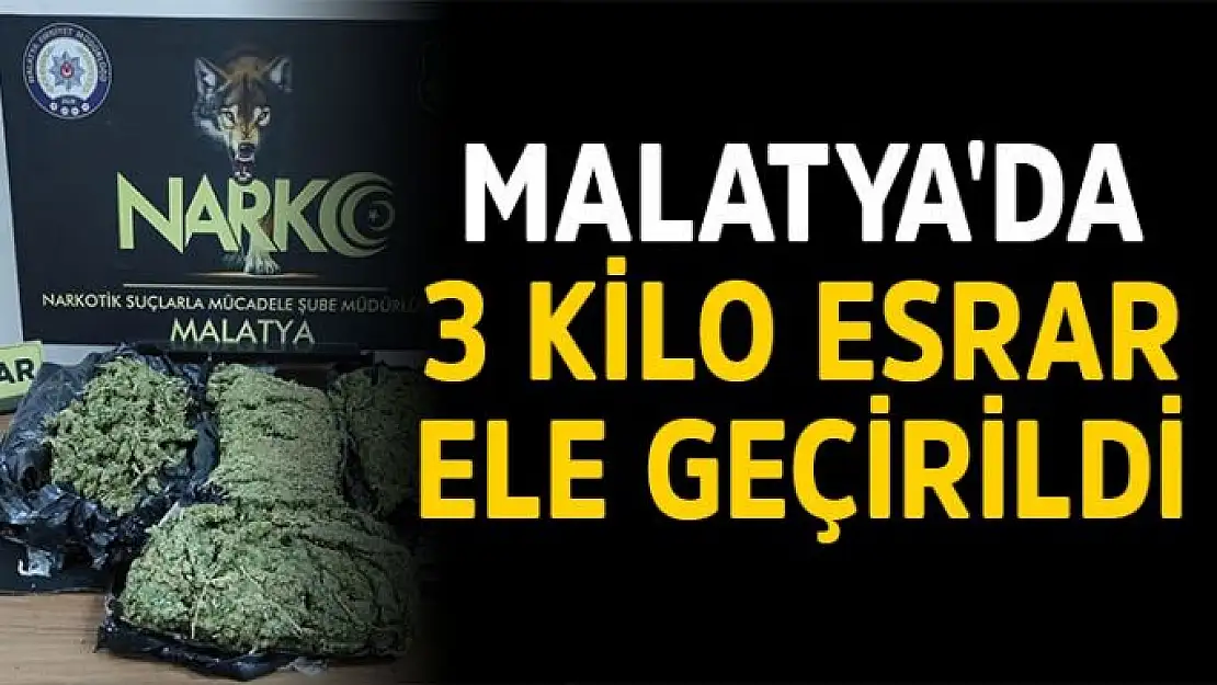 Malatya´da 3 kilo esrar ele geçirildi