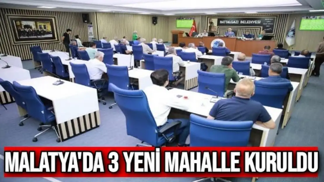 Malatya'da  3 yeni mahalle kuruldu