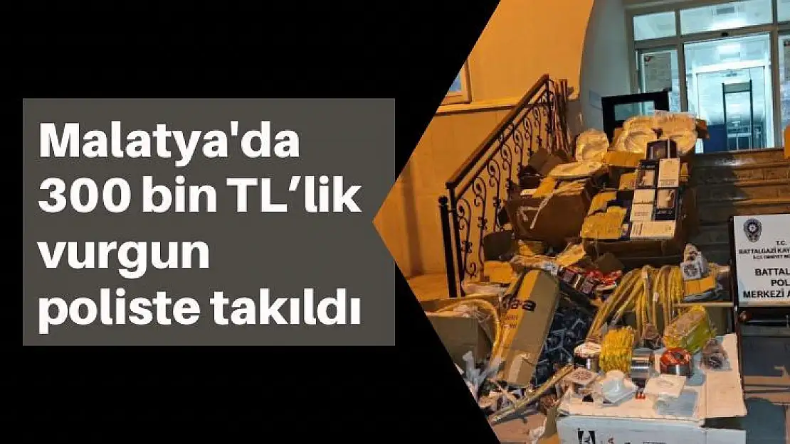 Malatya'da 300 bin TL´lik vurgun poliste takıldı