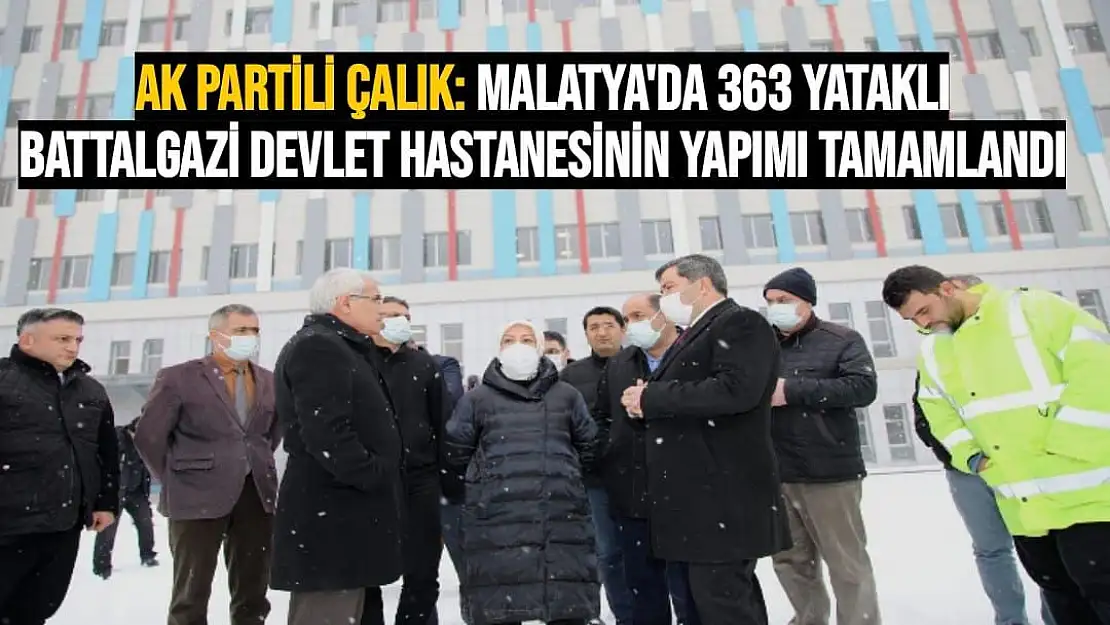 Malatya'da 363 yataklı Battalgazi devlet hastanesinin yapımı tamamlandı