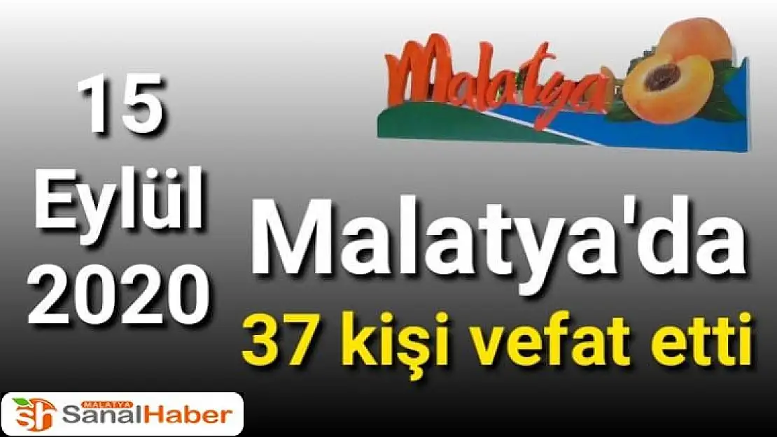 Malatya´da 37 kişi Vefat etti