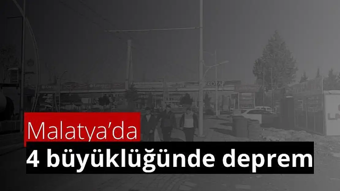 Malatya´da 4 büyüklüğünde deprem