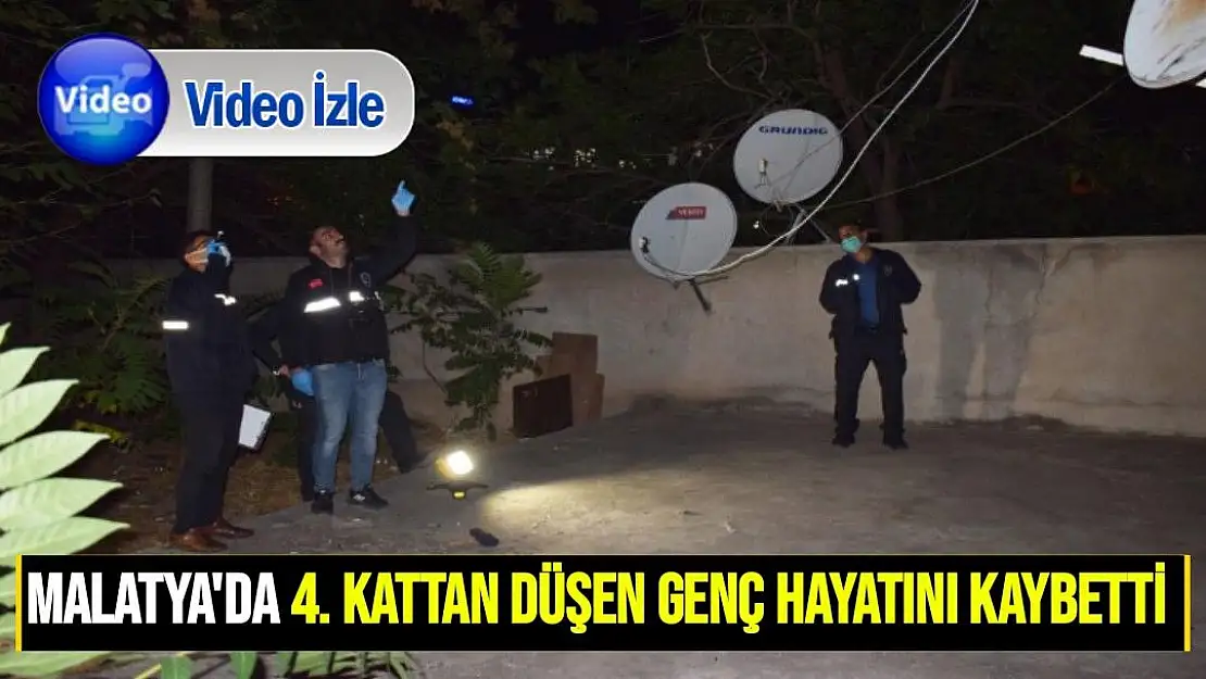 Malatya´da 4. kattan düşen genç hayatını kaybetti