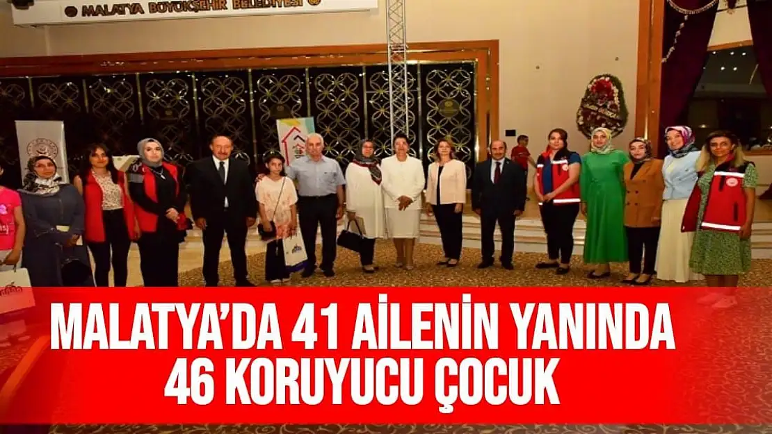 Malatya´da 41 ailenin yanında 46 koruyucu çocuk