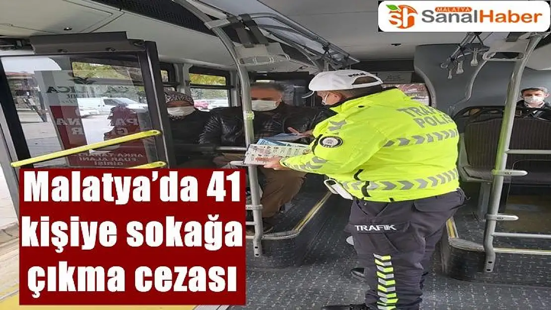 Malatya´da 41 kişiye sokağa çıkma cezası