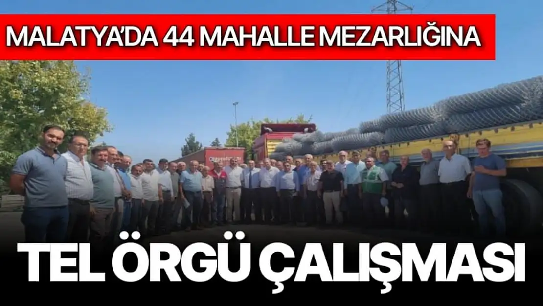 Malatya´da 44 Mahalle Mezarlığına tel örgü çalışması