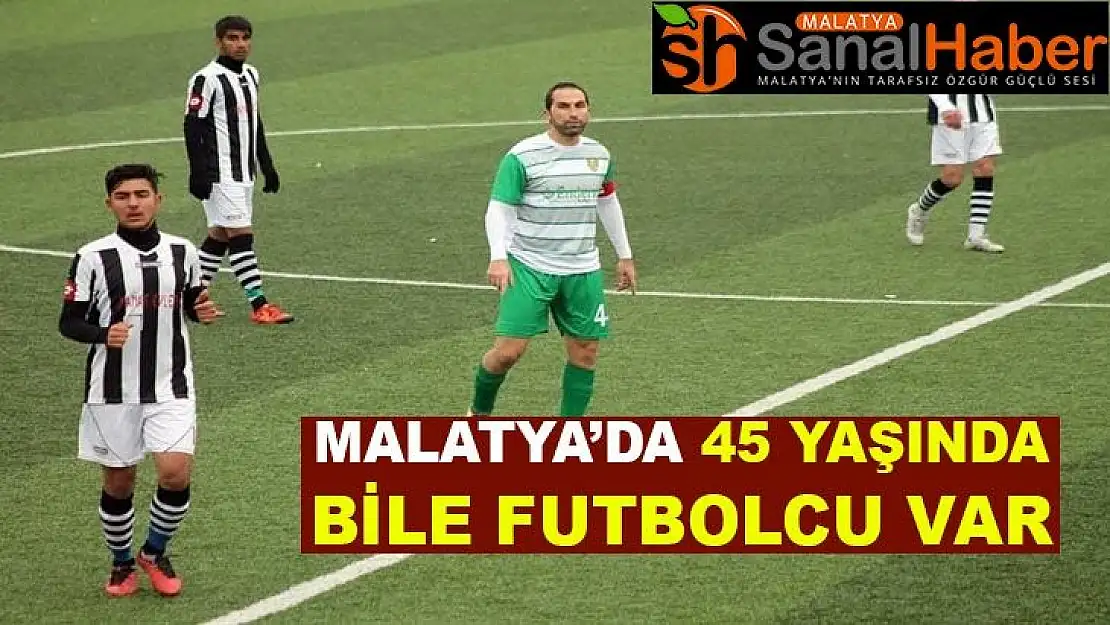 Malatya´da 45 Yaşında Bile Futbolcu Var