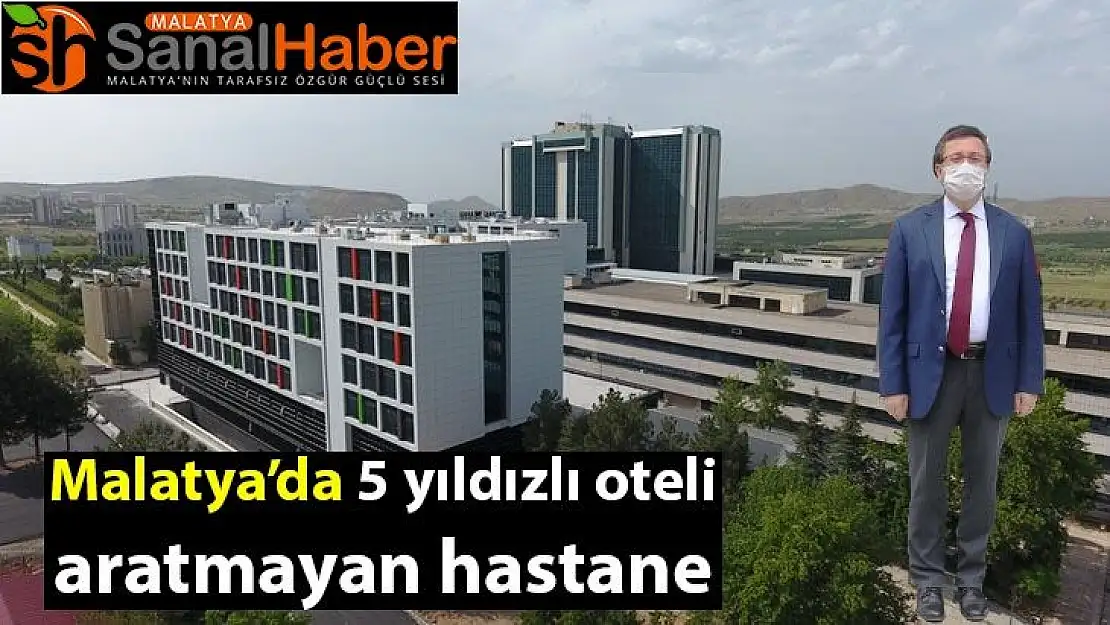 Malatya´da 5 yıldızlı oteli aratmayan hastane