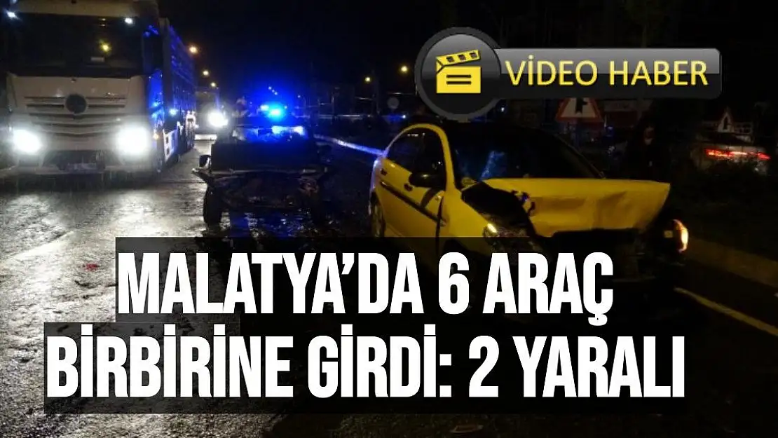 Malatya´da 6 araç birbirine girdi