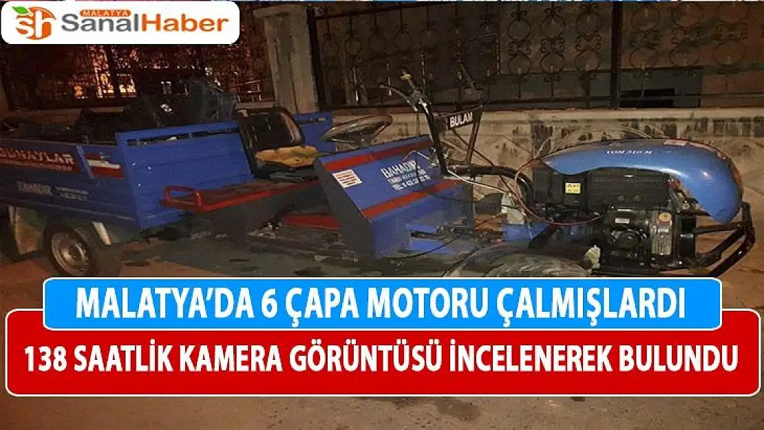 Malatya´da 6 çapa motoru çalmışlardı