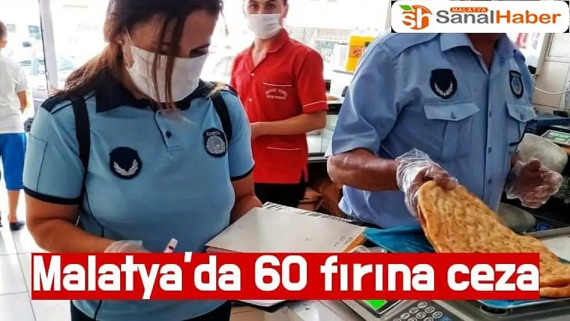 Malatya'da 60 fırına ceza