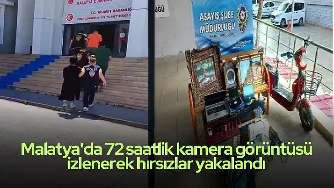 Malatya'da 72 saatlik kamera görüntüsü izlenerek hırsızlar yakalandı