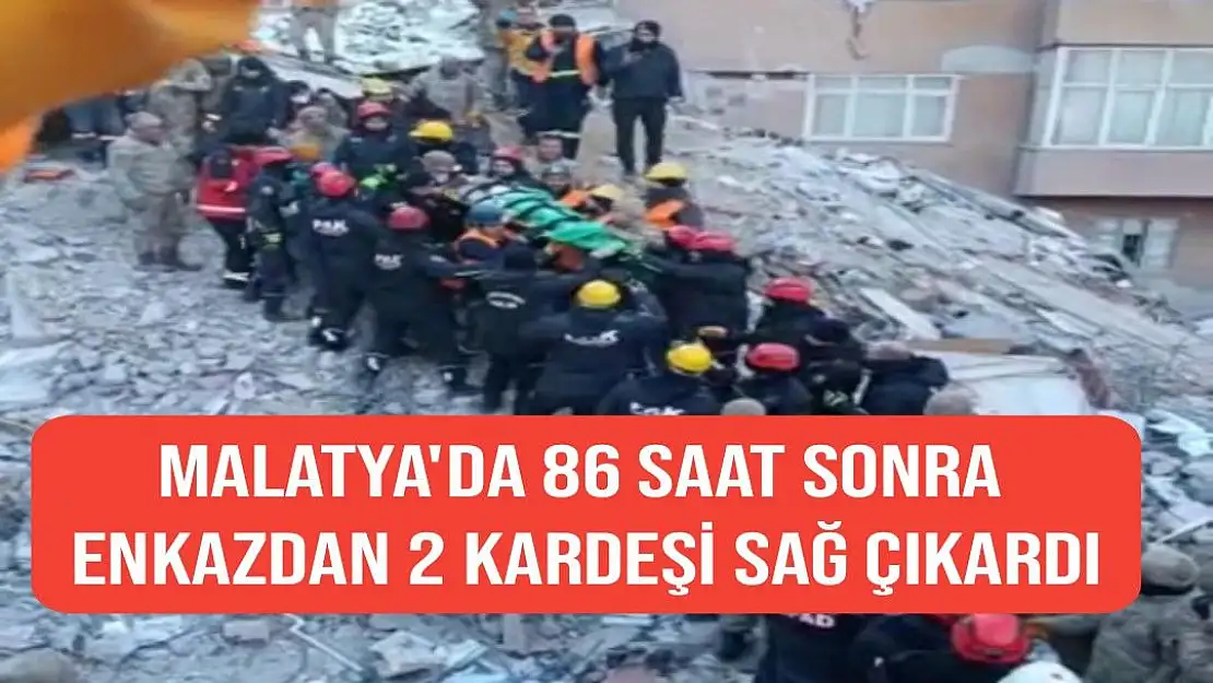 Malatya'da 86 saat sonra enkazdan 2 kardeşi sağ çıkardı