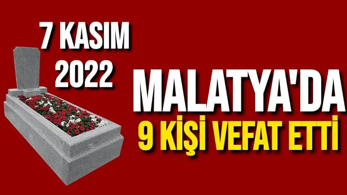 Malatya'da 9 kişi vefat etti