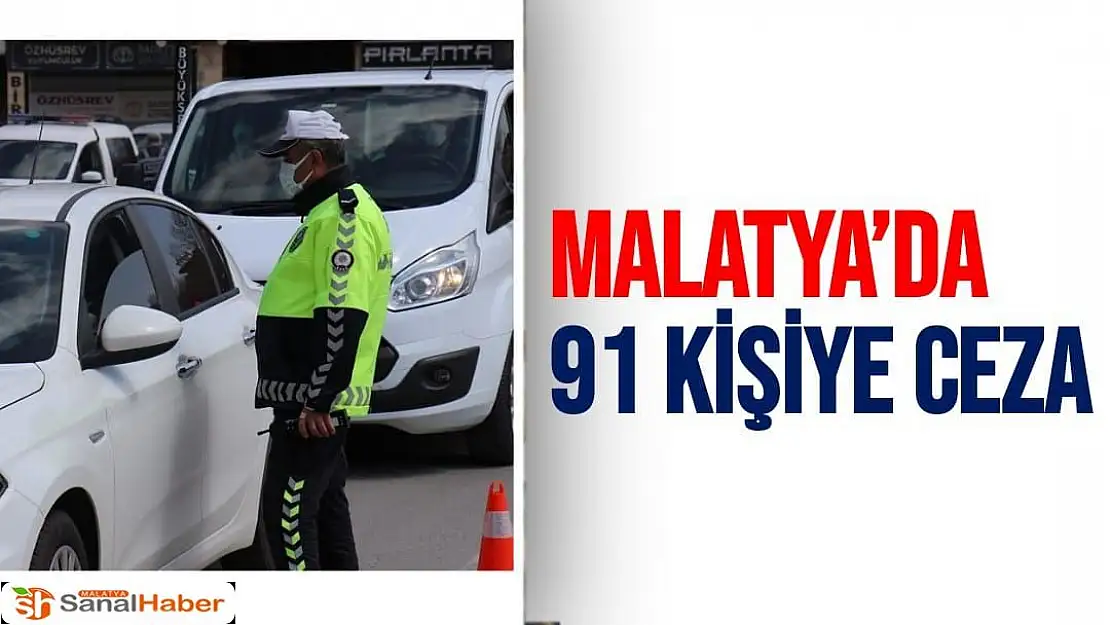 Malatya´da 91 kişiye ceza