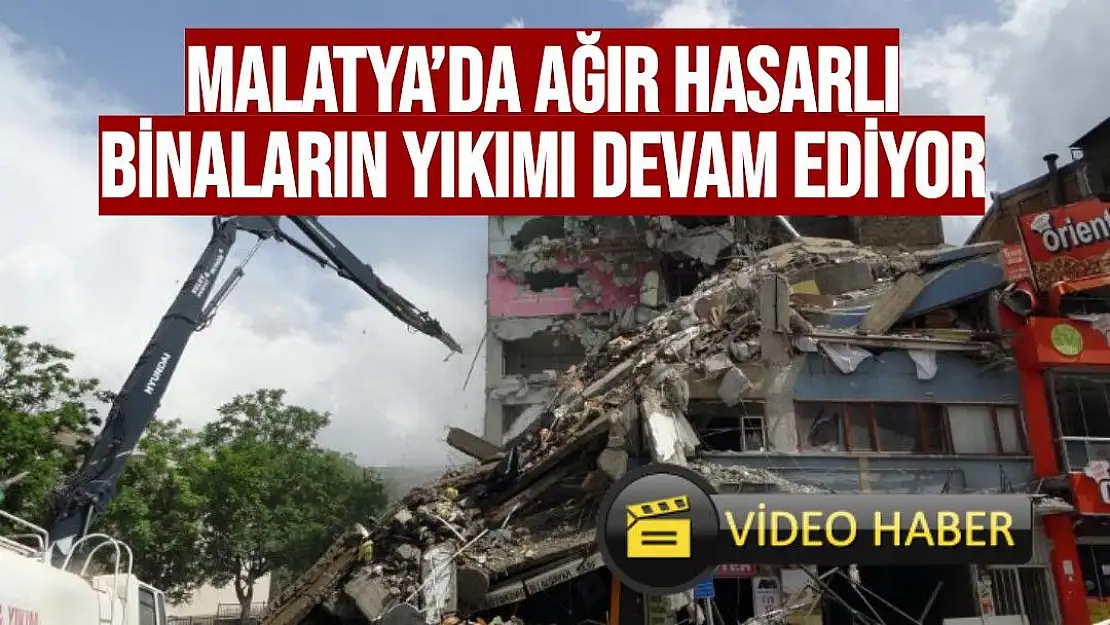 Malatya´da ağır hasarlı binaların yıkımı devam ediyor