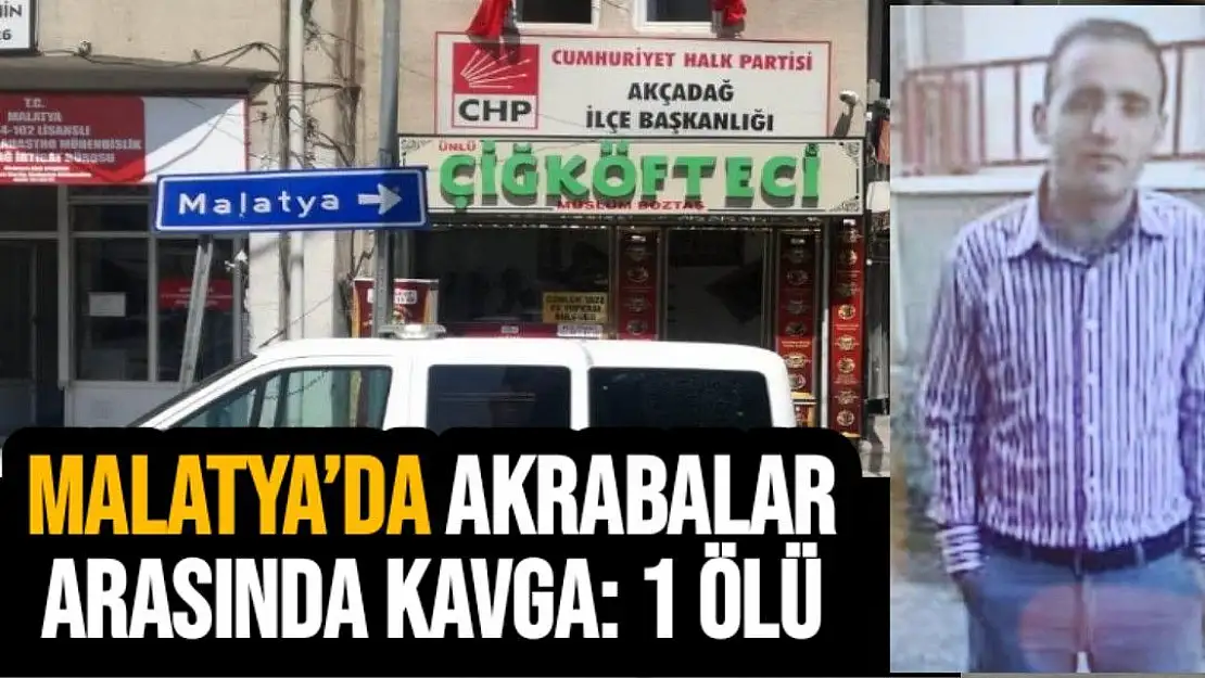 Malatya´da akrabalar arasında kavga