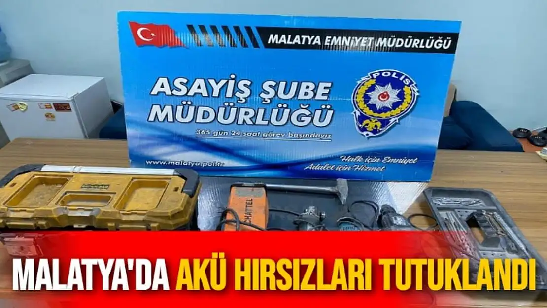 Malatya'da Akü hırsızları tutuklandı