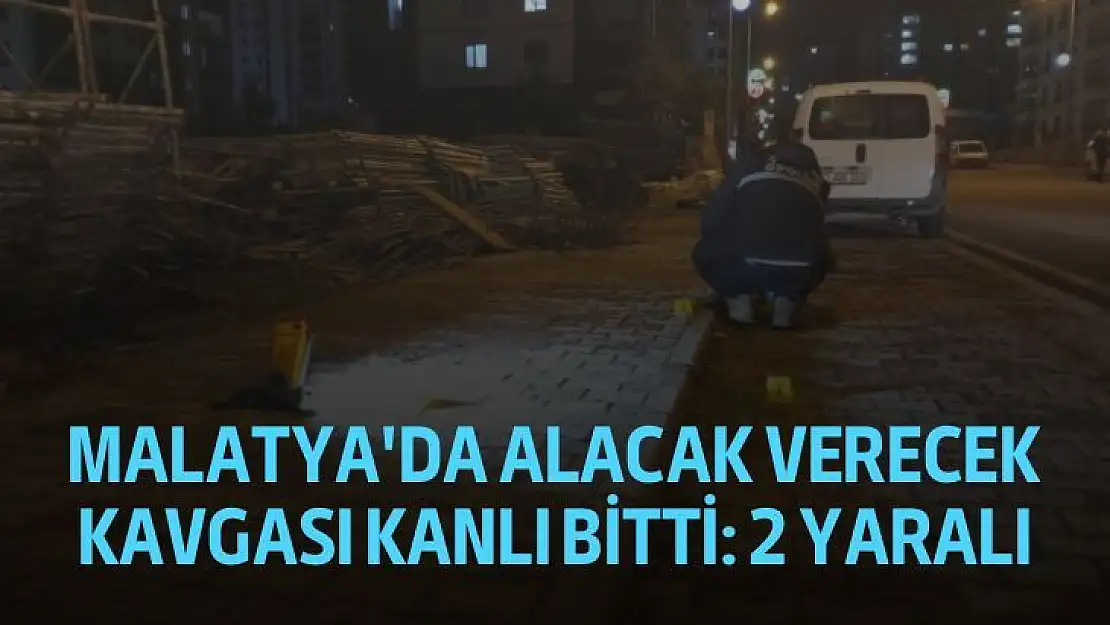 Malatya'da Alacak verecek kavgası kanlı bitti: 2 yaralı