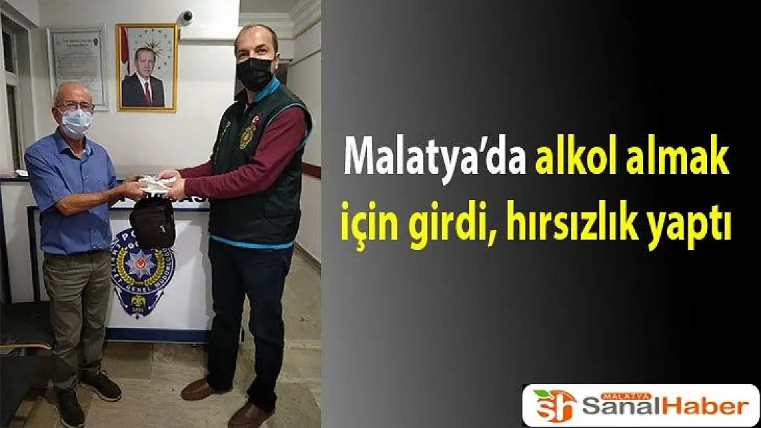 Malatya´da alkol almak için girdi, hırsızlık yaptı