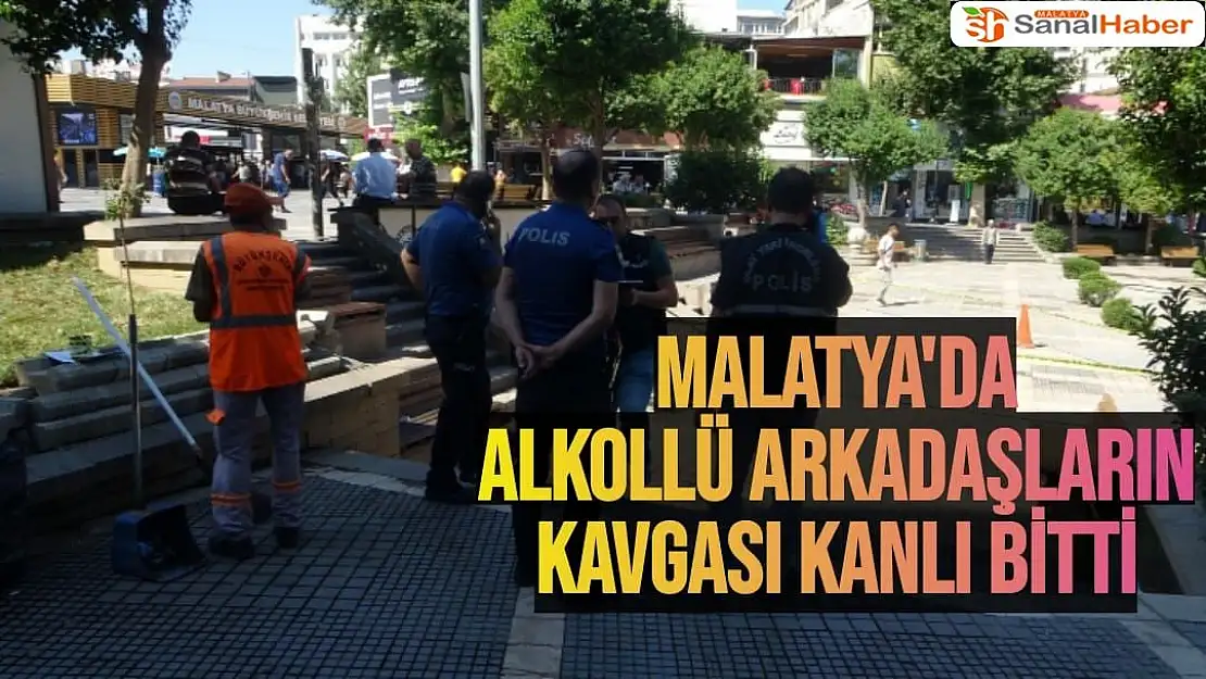 Malatya'da Alkollü arkadaşların kavgası kanlı bitti