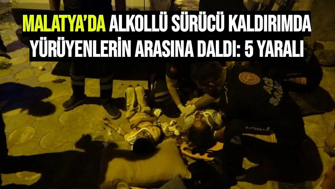 Malatya´da alkollü sürücü kaldırımda yürüyenlerin arasına daldı: 5 yaralı