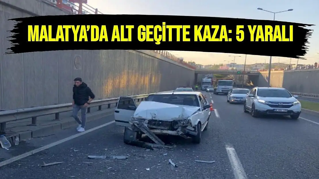 Malatya´da alt geçitte kaza: 5 yaralı